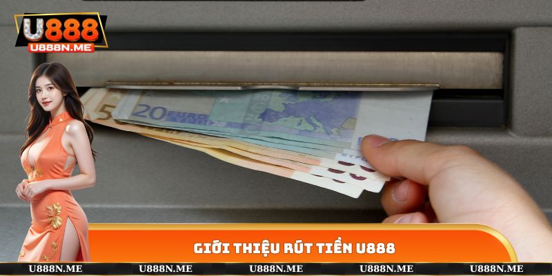 Giới thiệu rút tiền U888
