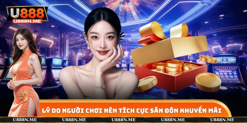 Lý do người chơi nên tích cực săn đón khuyến mãi