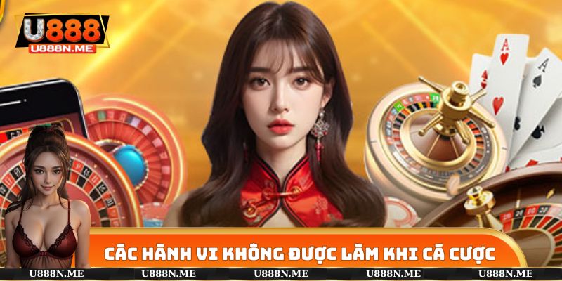 Một số hành vi cá cược bị hệ thống nghiêm cấm