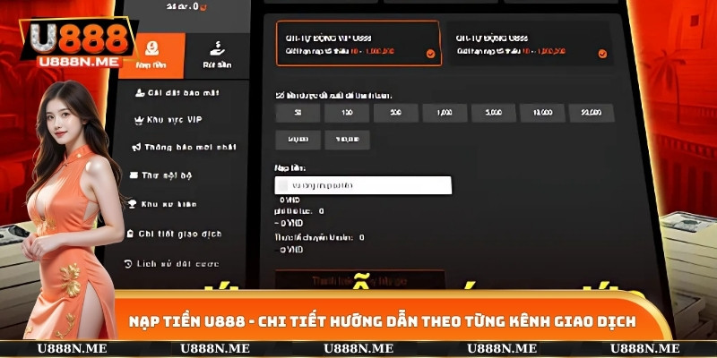 Nạp Tiền U888 - Chi Tiết Hướng Dẫn Theo Từng Kênh Giao Dịch