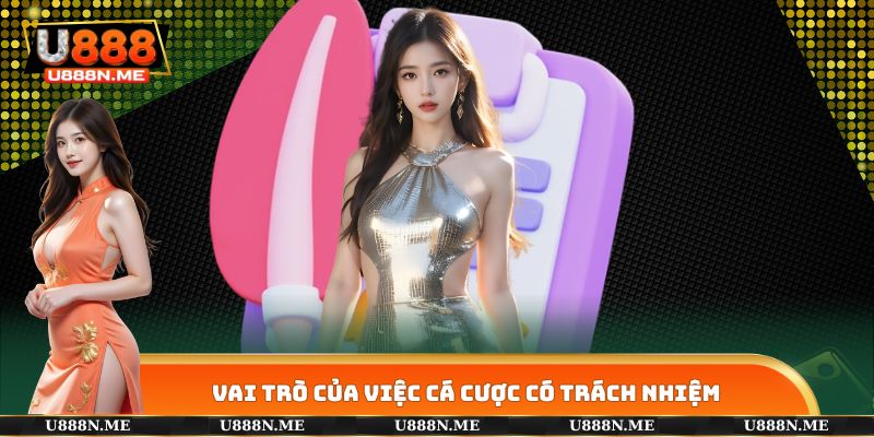 Vai trò quan trọng của việc cá cược có trách nhiệm